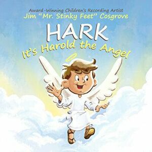 Hark! It's Harold the Angel, Hardcover - Jim mr Stinky Feet Cosgrove imagine
