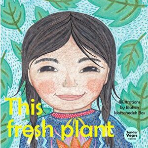 This Fresh Plant, Board book - Elaheh Mottahedeh Bos imagine
