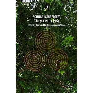 Science in the Forest, Science in the Past, Paperback - Geoffrey E. R. Lloyd imagine