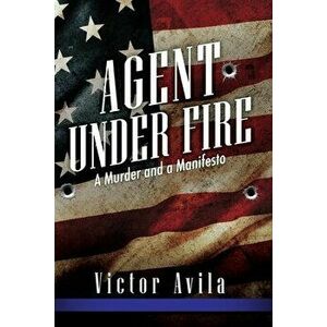 Agent Under Fire, Paperback - Victor Avila imagine