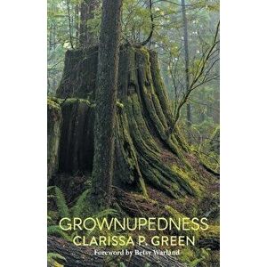 Grownupedness, Paperback - Clarissa P. Green imagine