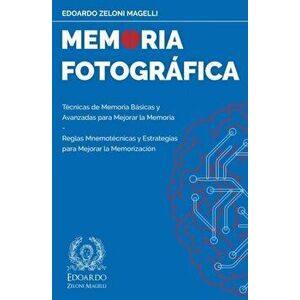 Memoria Fotográfica: Técnicas de Memoria Básicas y Avanzadas para Mejorar la Memoria - Reglas Mnemotécnicas y Estrategias para Mejorar la M - Edoardo imagine