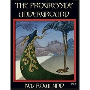 The Progressive Underground Volume Three, Paperback - Kev Rowland imagine