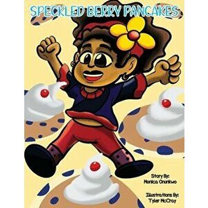 Speckled Berry Pancakes, Paperback - Monica Onunkwo imagine