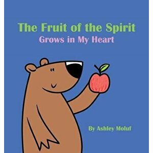 The Fruit of the Spirit Grows in My Heart, Hardcover - Ashley Moluf imagine