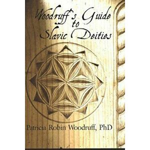Woodruff's Guide to Slavic Deities, Paperback - Marge Schwegel imagine