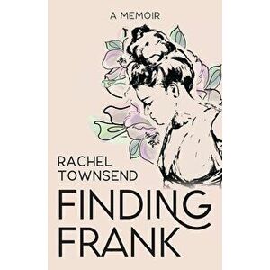 Finding Frank: A Memoir, Paperback - Rachel Townsend imagine