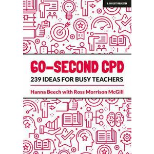 60-Second Cpd: 239 Ideas for Busy Teachers, Paperback - Hanna Beech imagine