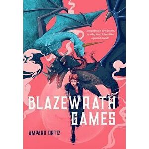 Blazewrath Games, Hardcover - Amparo Ortiz imagine