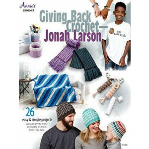 Giving Back Crochet - Jonah Larson, Paperback - Jonah Larson imagine