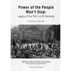 Power of the People Won't Stop: Legacy of the TWLF at UC Berkeley, Paperback - Harvey Dong imagine