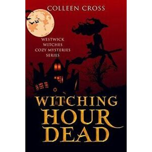Witching Hour Dead, Paperback - Colleen Cross imagine