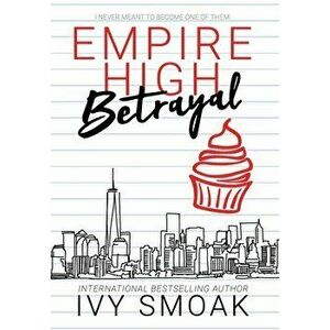 Empire High Betrayal, Hardcover - Ivy Smoak imagine