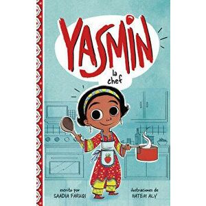 Yasmin la Chef = Yasmin the Chef, Hardcover - Saadia Faruqi imagine