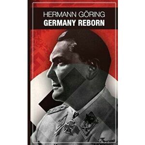 Germany reborn, Paperback - Hermann Göring imagine
