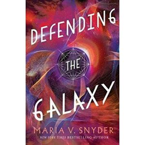 Defending the Galaxy, Paperback - Maria V. Snyder imagine