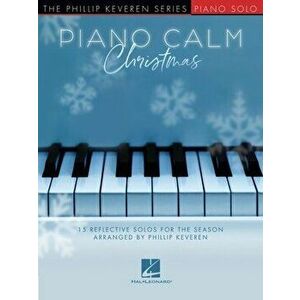 Piano Calm Christmas - 15 Reflective Solos for the Season Arranged by Phillip Keveren for the Intermediate-Level Player: 15 Reflective Solos for the S imagine