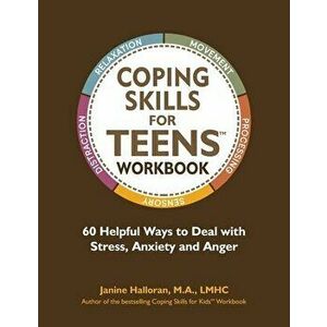 Coping Skills for Teens Workbook: 60 Helpful Ways to Deal with Stress, Anxiety and Anger, Paperback - Amy Maranville imagine