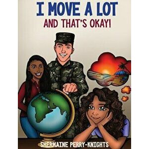 I Move A Lot and That's Okay, Hardcover - Shermaine Perry-Knights imagine