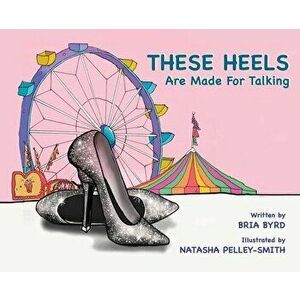These Heels Are Made for Talking, Hardcover - Bria P. Byrd imagine