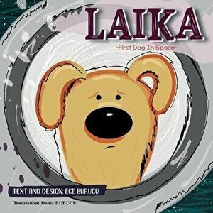 Laika: First Dog In Space, Paperback - Ece Burucu imagine