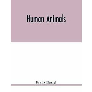 Human animals, Paperback - Frank Hamel imagine