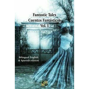 Fantastic Tales / Cuentos Fantásticos - Vol. I: Bilingual English & Spanish edition, Paperback - Daniel Bernardo imagine