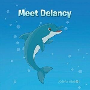 Meet Delancy, Paperback - Jodena Edwards imagine