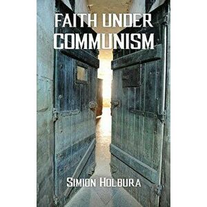 Faith Under Communism, Paperback - Simion Holbura imagine