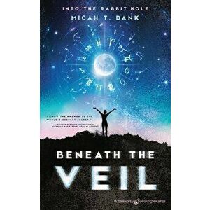 Beneath the Veil, Paperback - Micah T. Dank imagine