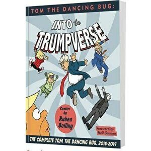 Tom the Dancing Bug Presents: Into the Trumpverse, Paperback - Ruben Bolling imagine