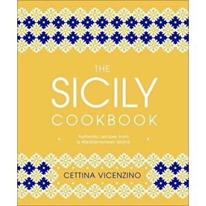 The Sicily Cookbook - Cettina Vicenzino imagine