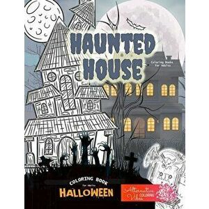 HAUNTED HOUSE coloring books for adults - Halloween coloring book for adults: A halloween haunted house coloring book for adults - Alternative Colorin imagine
