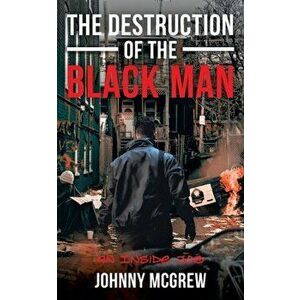 The Destruction of the Black Man: An Inside Job, Paperback - Johnny McGrew imagine