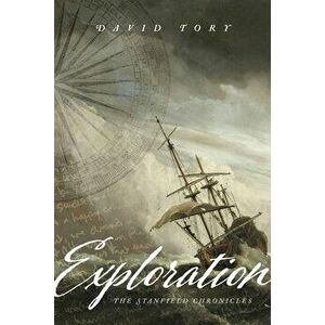 Exploration: The Stanfield Chronicles, Paperback - David Tory imagine