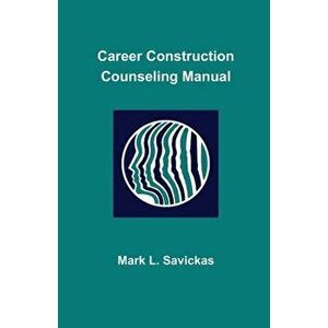 Career Construction Counseling Manual, Paperback - Mark L. Savickas imagine
