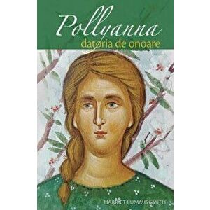 Pollyanna - Datoria de onoare (vol.5) - Harriet Lummis Smith imagine