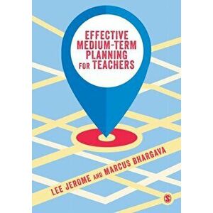 Effective Medium-term Planning for Teachers, Paperback - Marcus Bhargava imagine