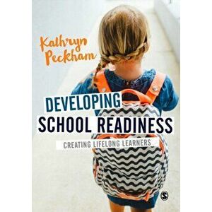 Developing School Readiness. Creating Lifelong Learners, Paperback - Kathryn Peckham imagine