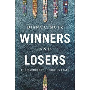 Winners and Losers: The Psychology of Foreign Trade, Paperback - Diana C. Mutz imagine