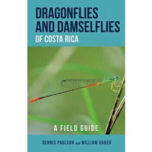 Dragonflies and Damselflies of Costa Rica: A Field Guide, Paperback - Dennis R. Paulson imagine