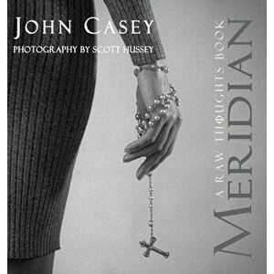 Meridian: A Raw Thoughts Book, Hardcover - John Casey imagine