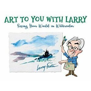 Art to You with Larry, Paperback - Larry Frates imagine