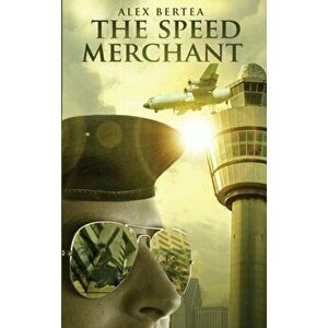 The Speed Merchant, Hardcover - Alex Bertea imagine