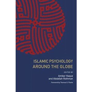 Islamic Psychology Around the Globe, Paperback - Amber Haque imagine
