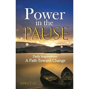 Power in the Pause: A Path Toward Change, Paperback - Janice Mulligan imagine