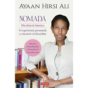 Nomada. Din Islam in America. O experienta personala a ciocnirii civilizatiilor - Ayaan Hirsi Ali imagine