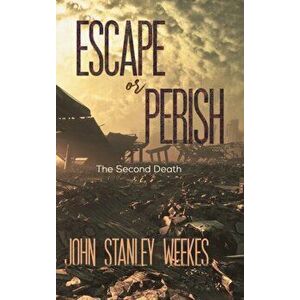 Escape or Perish, Hardcover - John Stanley Weekes imagine