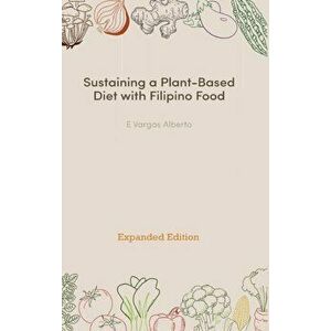 Sustaining a Plant-Based Diet with Filipino Food, Hardcover - E. Vargas Alberto imagine