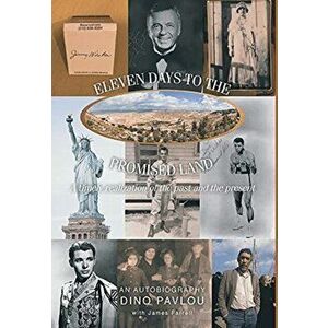 Eleven Days to the Promised Land: A timely realization of the past and the present: An Autobiography, Hardcover - Dino Pavlou imagine
